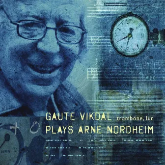 Gaute Vikdal Plays Arne Nordheim by Gaute Vikdal