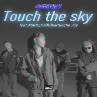 Touch the sky (feat. MAHO, RYOGA & Huncho joe) by Moment City