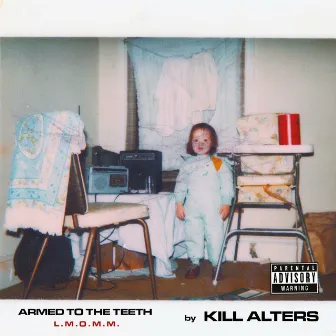 Armed to the Teeth L.M.O.M.M. by Kill Alters