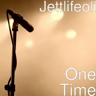 One Time by Jettlifeoli