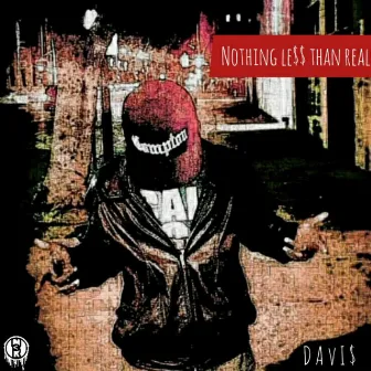 Nothing Less Than Real by Davi$