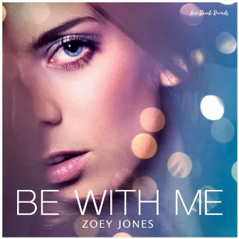 Be With Me by Zoey Jones