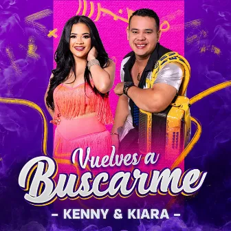 Vuelves a Buscarme by Kenny y Kiara