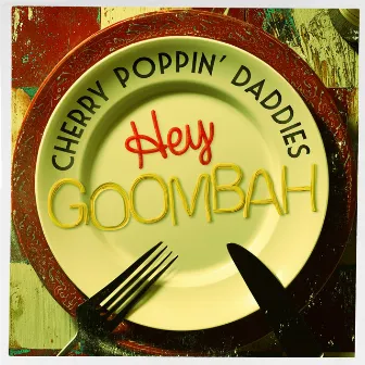 Hey Goombah by Cherry Poppin' Daddies