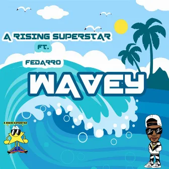 Wavey by A Rising Superstar