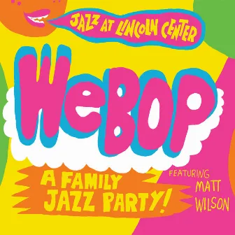 WeBop: A Family Jazz Party by Matt Wilson