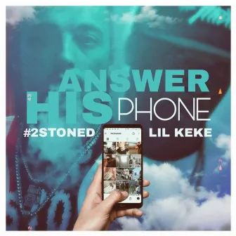 Answer His Phone (feat. Lil Keke) by #2STONED