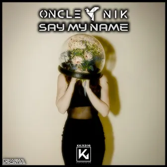 Say My Name by Oncle Nik