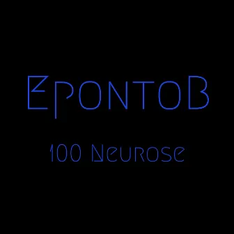 100 Neurose by EpontoB