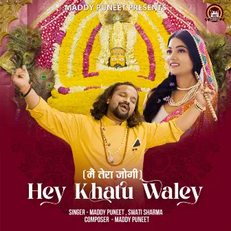 Hey Khatu Wale (Main Tera Jogi) by Maddy Puneet