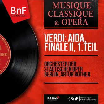 Verdi: Aida, Finale II, 1. Teil (Stereo Version) by Orchester der Städtischen Oper, Berlin