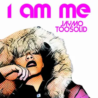 I Am Me by Jaymo Toosolid