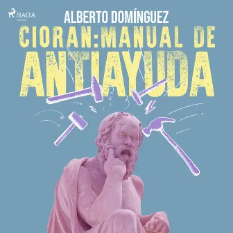 Cioran: Manual de antiayuda by Alberto Domínguez