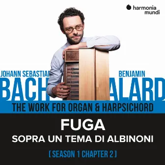 Bach: The Work for Organ & Harpsichord, Chapter II - 1. Sopra un tema di Albinoni by Benjamin Alard