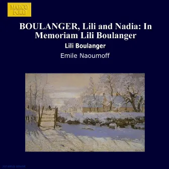 Boulanger, Lili and Nadia: In Memoriam Lili Boulanger by Emile Naoumoff