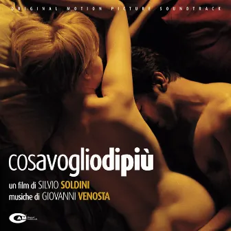 Cosa voglio di più (Original Motion Picture Soundtrack) by Giovanni Venosta