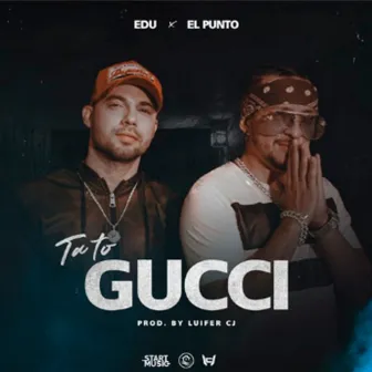 Ta To Gucci by El Punto