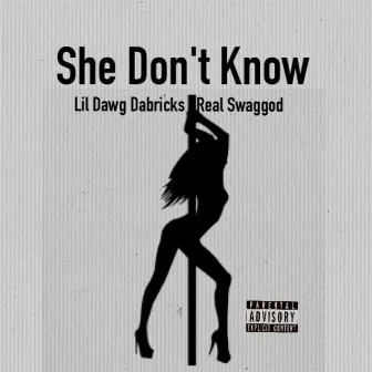 She Don't Know by Lil Dawg Dabricks