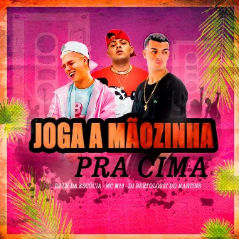 Joga a mãozinha pra cima by DJ Bertolossi