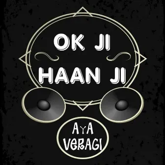 Okay Ji Haan Ji by Moksh One