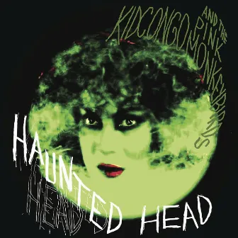 Haunted Head by Kid Congo & the Pink Monkey Birds