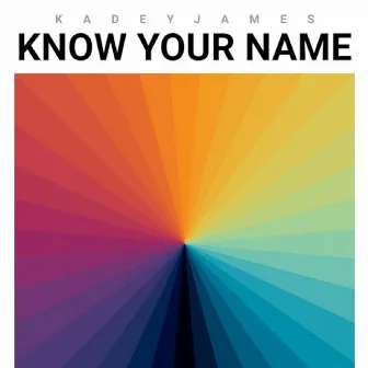 Know Your Name by Kadey James