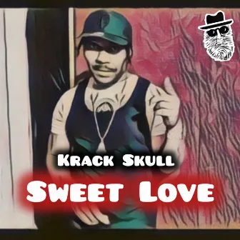 Sweet Love by Krack Skull