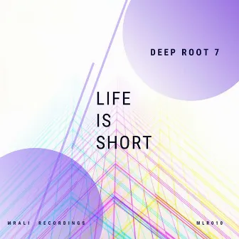 Life Is Short by Deep Root 7