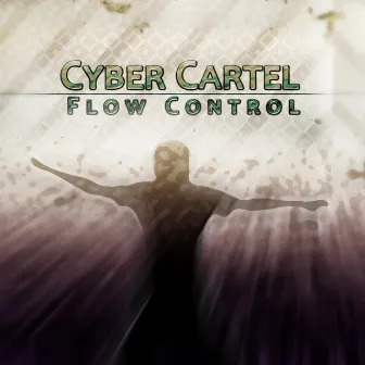 Flow Control EP by Cyber Cartel