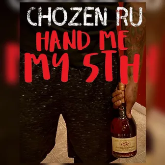 Hand Me My 5th by Chozen Ru