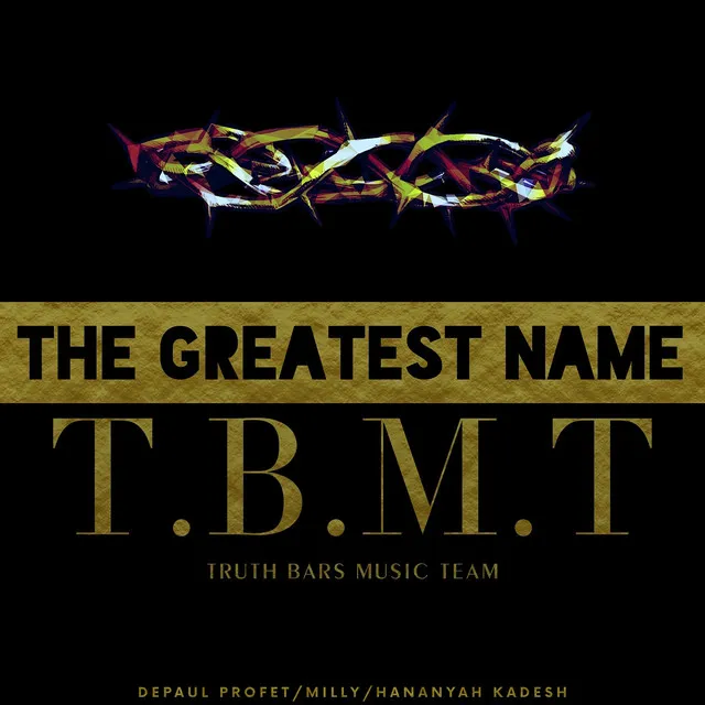 The Greatest Name T.B.M.T Truth Bars Music Team