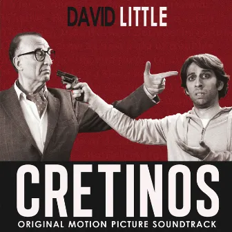 Cretinos (Original Motion Picture Soundtrack) by David Little