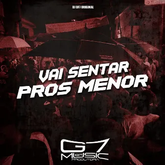 Vai Sentar pros Menor by DJ DF7 ORIGINAL