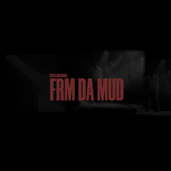 FRM DA MUD by Moses Muwanga