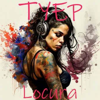 Locura by Tyep