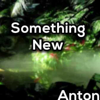 Something new by Anton