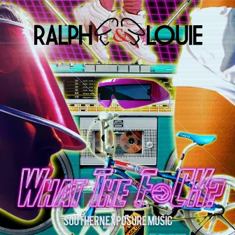 What the F*CK? by Ralph & Louie