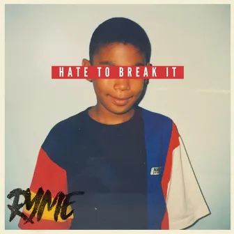 Hate To Break It by Ryme