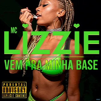 Vem pra Minha Base (feat. DJ MK o Mlk Sinistro) by MC Lizzie