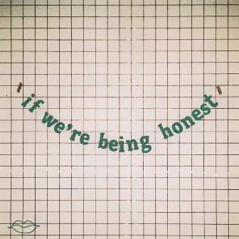 if we're being honest by lovelytheband