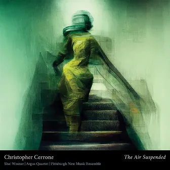 Christopher Cerrone: The Air Suspended & Why Was I Born Between Mirrors? by Argus Quartet