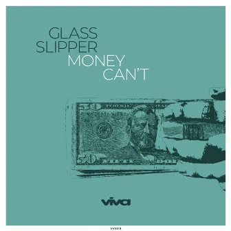 Money Can't by Glass Slipper