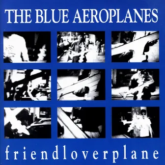 Friendloverplane by The Blue Aeroplanes