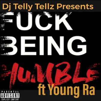 Fuck Being Humble by DJ Telly Tellz