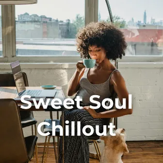 Sweet Soul Chillout by Chill Coffeehouse Drip