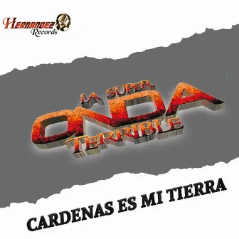 Cárdenas Es Mi Tierra by La Súper Onda Terrible