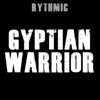 Gyptian Warrior by Rythmic