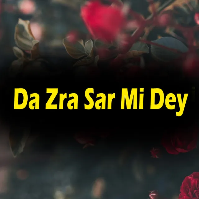 Da Zra Sar Mi Dey