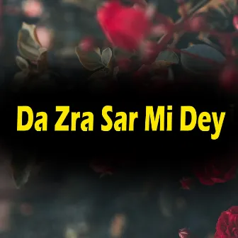 Da Zra Sar Mi Dey by 