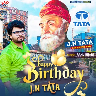 Happy Birthday J.n Tata (Bhojpuri) by Ranu Bharti